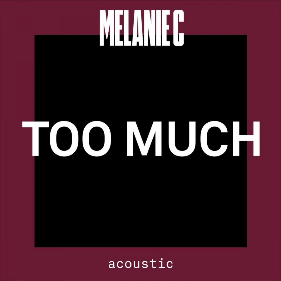 Melanie C – “Too Much - Acoustic” | Songs | Crownnote