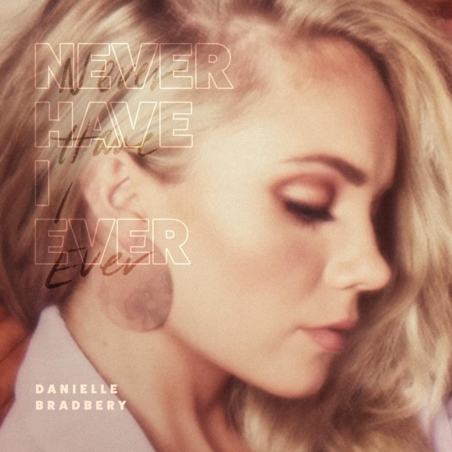 danielle-bradbery-never-have-i-ever-songs-crownnote