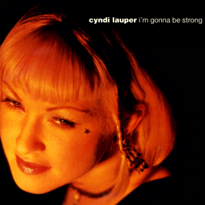 Cyndi Lauper – “I'm Gonna Be Strong” | Songs | Crownnote