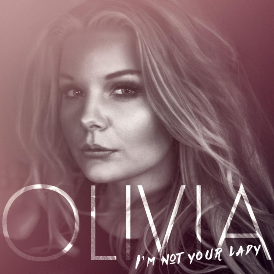 Olivia – “I'm Not Your Lady” | Songs | Crownnote