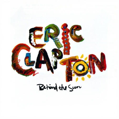 Eric Clapton – Behind the Sun | Albums | Crownnote