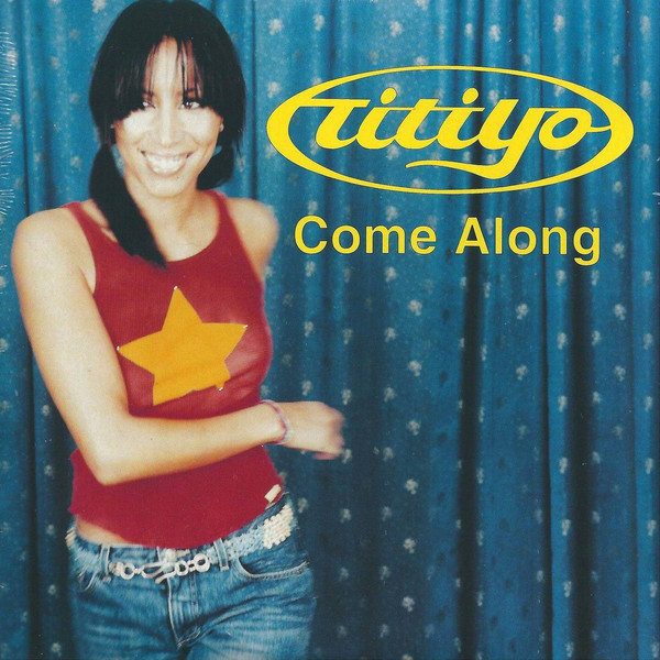 Come along. Обложка Titiyo come along. Titiyo 2000 come along. Titiyo - come along (2001). Titiyo альбомы.