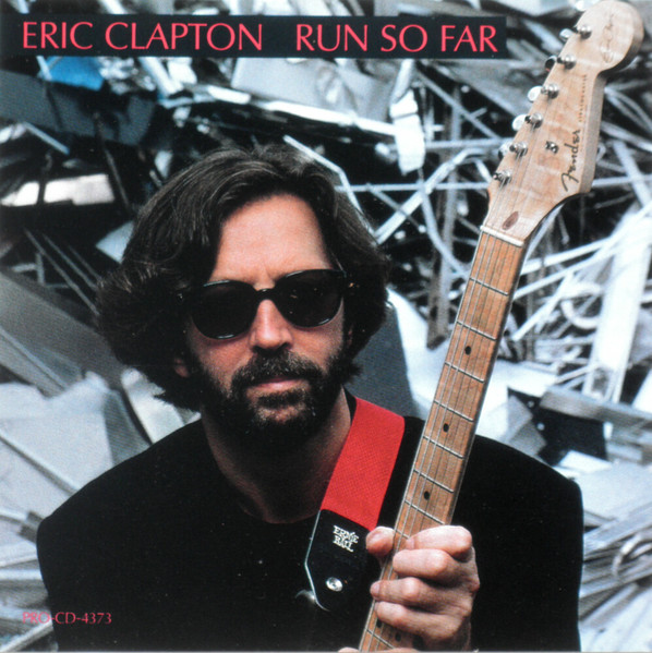 Eric Clapton – “Run So Far” | Songs | Crownnote