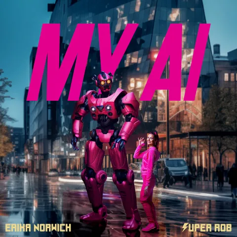 Super Rob, Erika Norwich – “My AI” | Songs | Crownnote