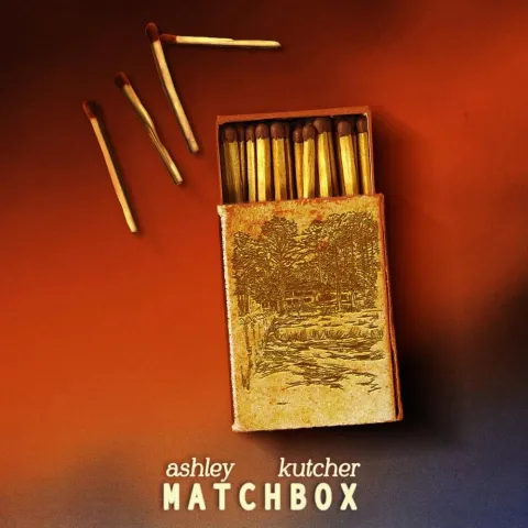 Ashley Kutcher – “Matchbox” | Songs | Crownnote